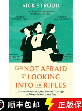【3-4周达】I Am Not Afraid of Looking into the Rifles : Women of the Resistance in World War One [9781398507081]