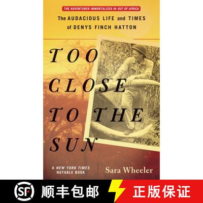 【3-4周达】Too Close to the Sun: The Audacious Life and Times of Denys Finch Hatton [9780812968927]