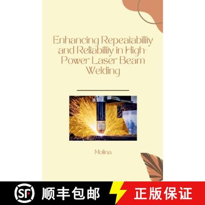 【3-4周达】Enhancing Repeatability and Reliability in High-Power Laser Beam Welding [9783384256553]