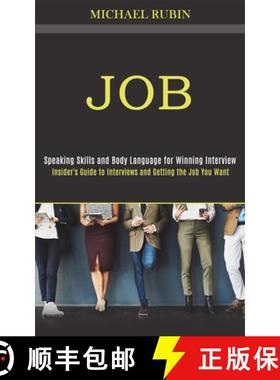预订 Job: Insider's Guide to Interviews and Getting the Job You Want (Speaking Skills and Body Langua... [9781989990674]