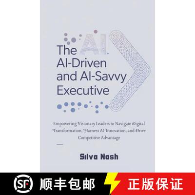 【3-4周达】The AI-Driven and AI-Savvy Executive: Empowering Visionary Leaders to Navigate Digital Tra... [9781326530037]