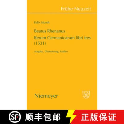 【3-4周达】精装 Beatus Rhenanus: Rerum Germanicarum Libri Tres (1531): Ausgabe, UEbersetzung, Studien [9783484366275]