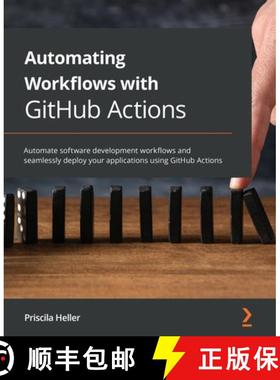 预订 Automating Workflows with GitHub Actions: Automate software development workflows and seamlessly... [9781800560406]