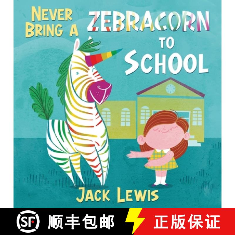 【3-4周达】Never Bring a Zebracorn to School: A funny rhyming storybook for early readers [9781952328879]