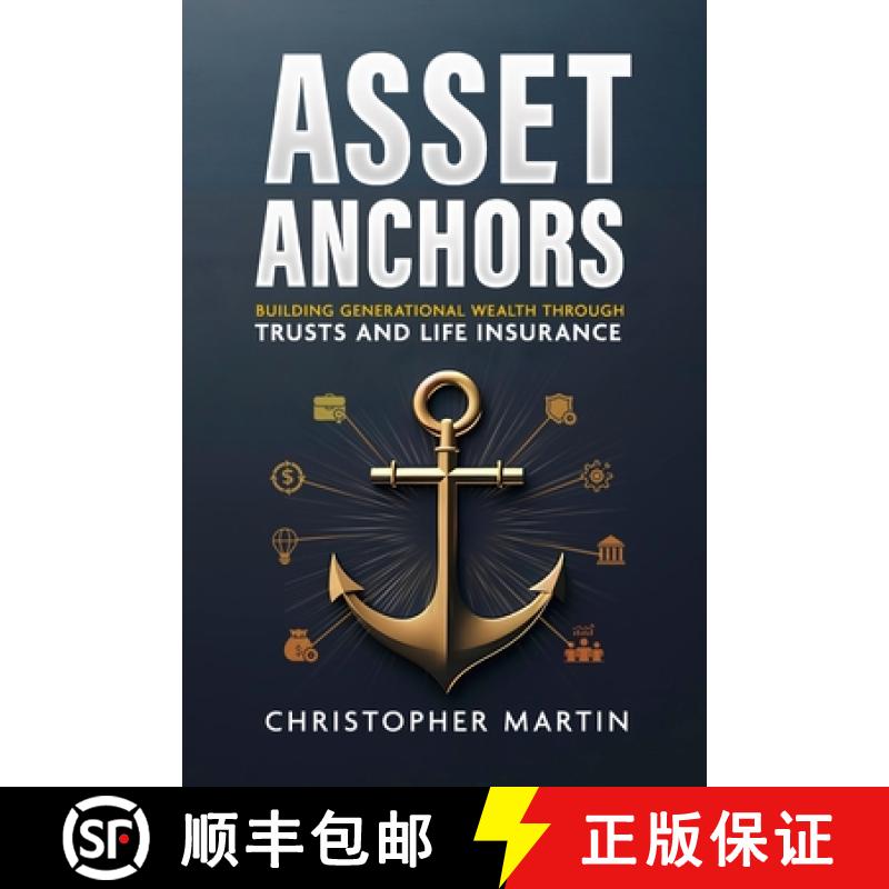 【3-4周达】Asset Anchors: Building Generational Wealth through Trusts and Life Insurance [9781300861126]