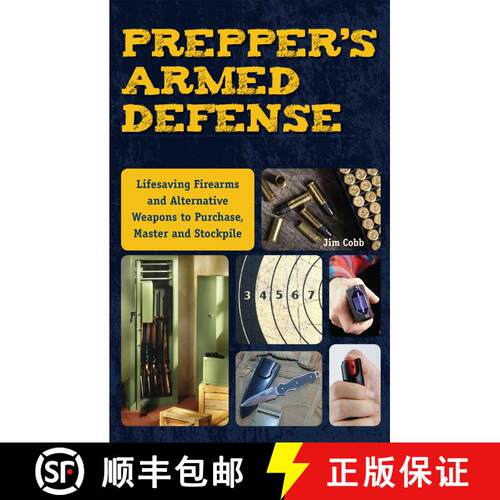 【3-4周达】Prepper's Armed Defense: Lifesaving Firearms and Alternative Weapons to Purchase, Master a... [9781612435619]
