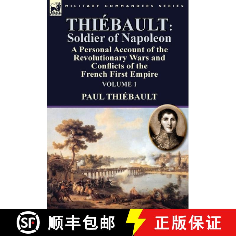 【2-3周达】Thiébault: Soldier of Napoleon: Volume 1-a Personal Account of the Revolutionary Wars and... [9781782824152]