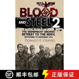 【3-4周达】精装 Blood and Steel 2: The Wehrmacht Archive - Retreat to the Reich, September to Decembe... [9781848328518]
