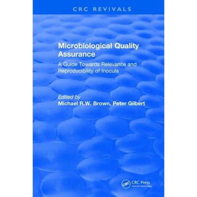 【4周达】Microbiological Quality Assurance : A Guide Towards Relevance and Reproducibility of Inocula [9781315895451]