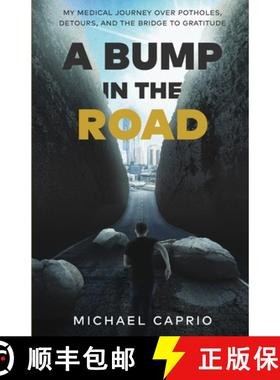 【3-4周达】A Bump in the Road: My Medical Journey over Potholes, Detours and the Bridge to Gratitude [9781636768502]