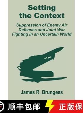 【3-4周达】Setting the Context: Suppression of Enemy Air Defenses and Joint War Fighting in an Uncert... [9781410201393]