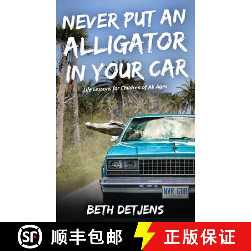 【3-4周达】Never Put an Alligator in Your Car: Life Lessons for Children of All Ages [9780578497242]