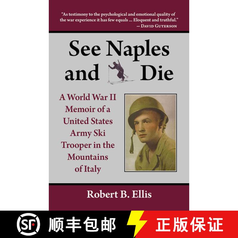 【3-4周达】See Naples and Die : A World War II Memoir of a United States Army Ski Trooper in the Moun... [9780786401901]