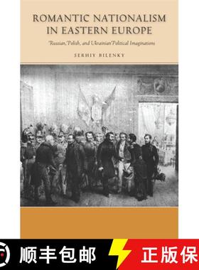【3-4周达】Romantic Nationalism in Eastern Europe: Russian, Polish, and Ukrainian Political Imaginations [9780804778060]