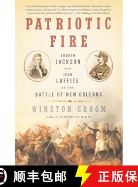 【3-4周达】Patriotic Fire: Andrew Jackson and Jean Laffite at the Battle of New Orleans [9781400095667]