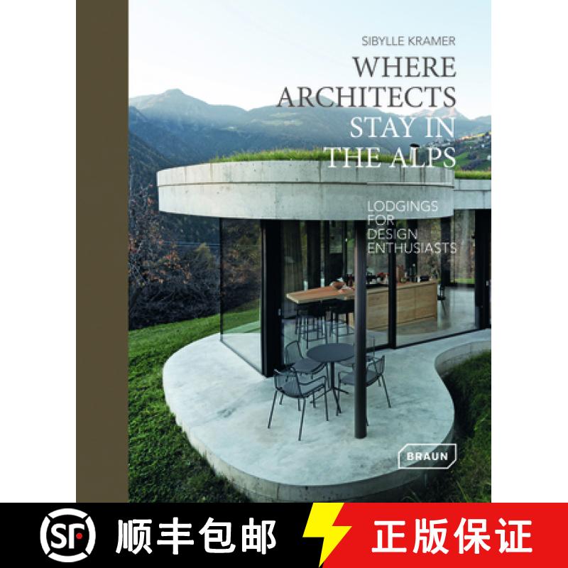 【3-4周达】Where Architects Stay in the Alps: Lodgings for Design Enthusiasts [9783037682708]