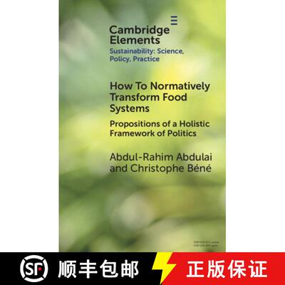 【3-4周达】How To Normatively Transform Food Systems: Propositions of a Holistic Framework of Politics [9781009509619]