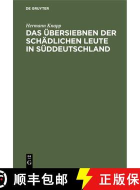 预订 Das Übersiebnen Der Schädlichen Leute in Süddeutschland: Ein Rechtshistorischer Beitrag Und N... [9783112511190]