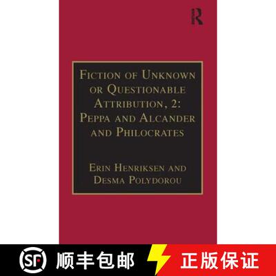 【3-4周达】Fiction of Unknown or Questionable Attribution, 2: Peppa and Alcander and Philocrates: Pri... [9780754609872]