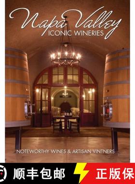 预订 Napa Valley Iconic Wineries: Noteworthy Wines & Artisan Vintners [9781917367745]