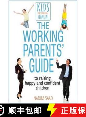 【3-4周达】Working Parents' Guide to Raising Happy and Confident Children: To Raising Happy and Confi... [9780993174377]