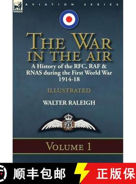 【3-4周达】The War in the Air: a History of the RFC, RAF & RNAS during the First World War 1914-18: V... [9781782826880]