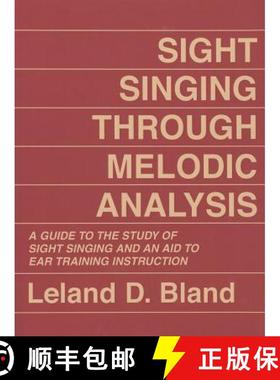 预订 Sight Singing Through Melodic Analysis : A Guide to the Study of Sight Singing and an Aid to Ear... [9780882298207]