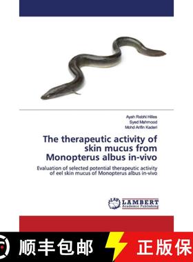 预订 The therapeutic activity of skin mucus from Monopterus albus in-vivo [9786139447046]