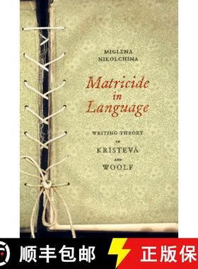 【3-4周达】Matricide in Language: Writing Theory in Kristeva and Woolf [9781590510803]