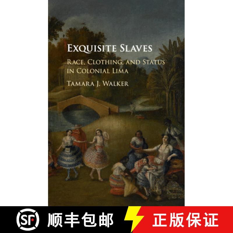 【3-4周达】Exquisite Slaves: Race, Clothing, and Status in Colonial Lima [9781107445956]