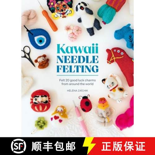【3-4周达】Kawaii Needle Felting: Felt 20 Good Luck Charms from Around the World [9781446314623]