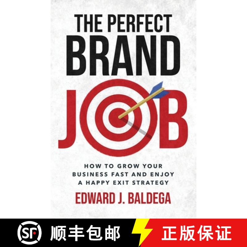 【3-4周达】The Perfect Brand Job: How to Grow Your Business Fast and Enjoy a Happy Exit Strategy [9781959209034]