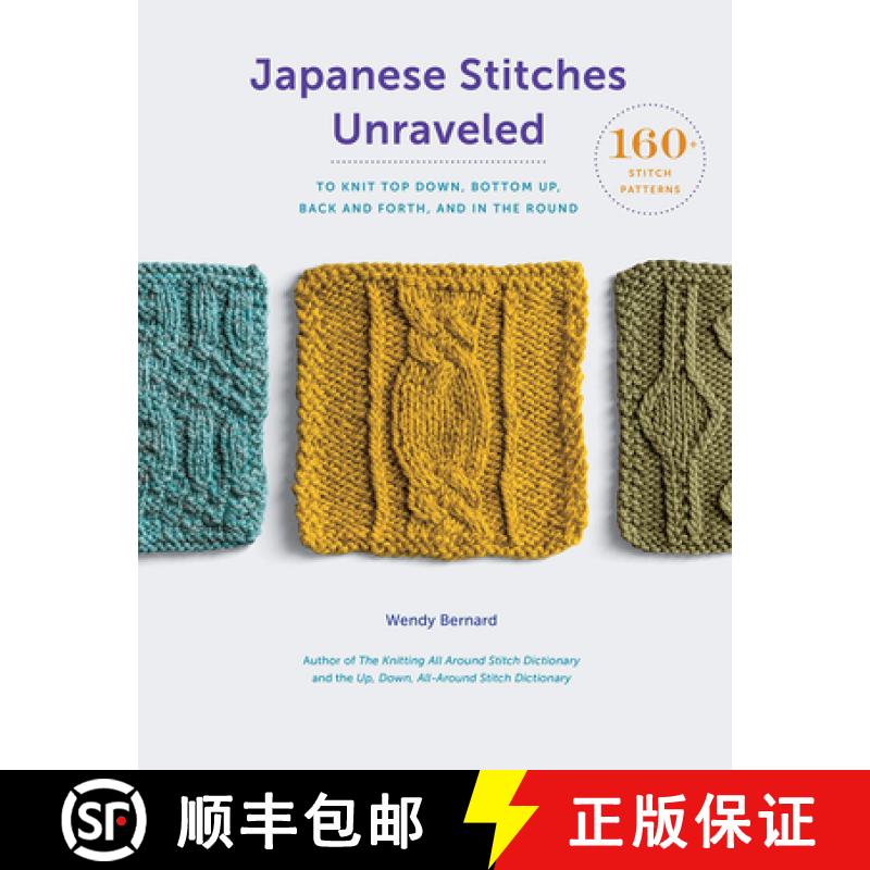 预订 Japanese Stitches Unraveled: 160+ Stitch Patterns to Knit Top Down, Bottom Up, Back and Forth, a... [9781419729065]