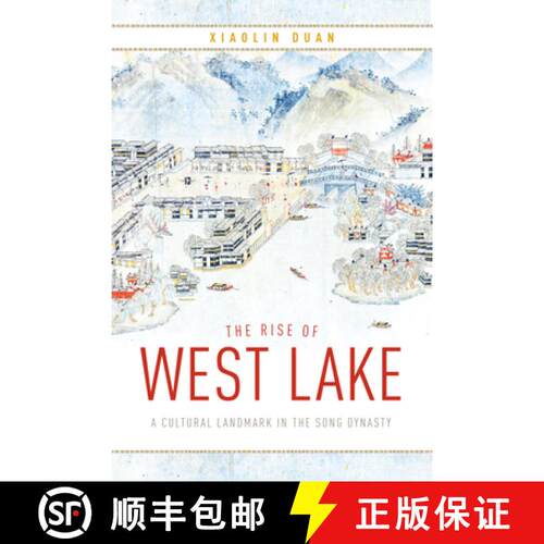【3-4周达】精装 The Rise of West Lake: A Cultural Landmark in the Song Dynasty [9780295747125]