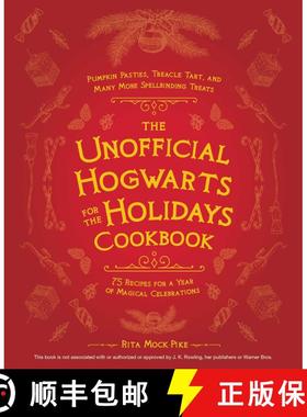 【3-4周达】The Unofficial Hogwarts for the Holidays Cookbook: Pumpkin Pasties, Treacle Tart, and Many... [9781646040728]