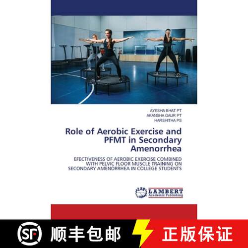预订 Role of Aerobic Exercise and PFMT in Secondary Amenorrhea: EFECTIVENESS OF AEROBIC EXERCISE COMB... [9786209458989]