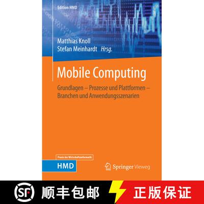 【3-4周达】精装 Mobile Computing : Grundlagen - Prozesse und Plattformen - Branchen und Anwendungssze... [9783658120283]