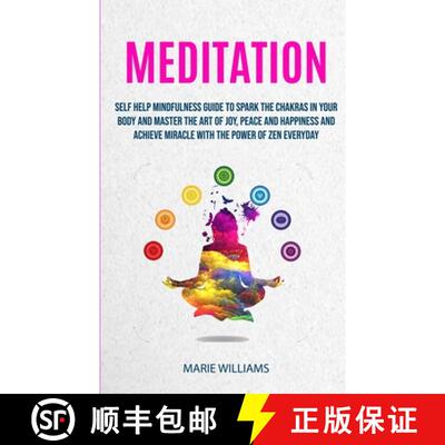【3-4周达】Meditation: Self Help Mindfulness Guide To Spark The Chakras in Your Body and Master The A... [9781999283223]