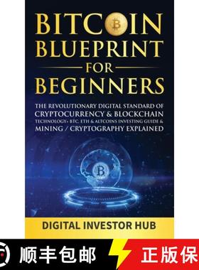 【3-4周达】Bitcoin Blueprint For Beginners: The Revolutionary Digital Standard Of Cryptocurrency& Blo... [9781989777961]