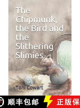 预订 The Chipmunk, the Bird and the Slithering Slimies [9780991240227]