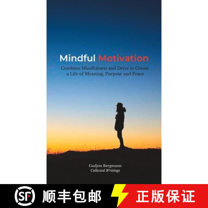 【3-4周达】Mindful Motivation: Combine Mindfulness and Drive to Create a Life of Meaning, Purpose and... [9781737209317]