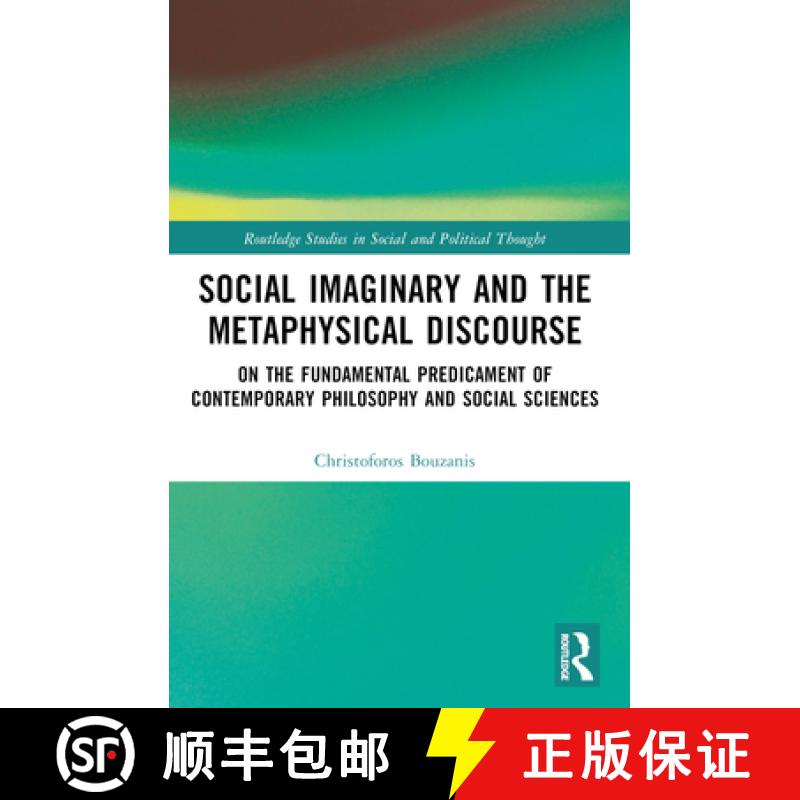 【3-4周达】Social Imaginary and the Metaphysical Discourse: On the Fundamental Predicament of Contemp... [9781032467948]