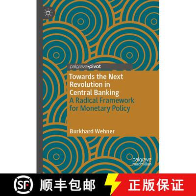 【3-4周达】Towards the Next Revolution in Central Banking : A Radical Framework for Monetary Policy [9783030857653]