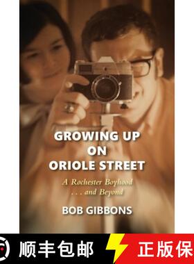 【3-4周达】Growing Up On Oriole Street: A Rochester Boyhood. . .And Beyond: A [9781953728029]
