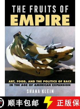 预订 The Fruits of Empire, Volume 73: Art, Food, and the Politics of Race in the Age of American Expa... [9780520296398]