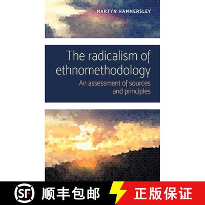 【3-4周达】The radicalism of ethnomethodology : An assessment of sources and principles [9781526145901]