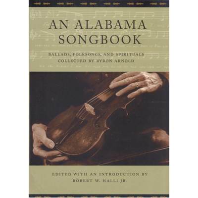 【4周达】An Alabama Songbook: Ballads, Folksongs, and Spirituals Collected by Byron Arnold [9780817357658]