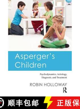 【3-4周达】Asperger's Children: Psychodynamics, Aetiology, Diagnosis, and Treatment [9781782203599]