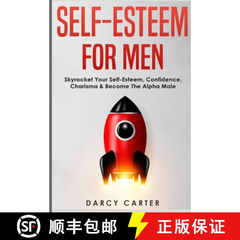 【3-4周达】Self-Esteem For Men: Skyrocket Your Self-Esteem, Confidence, Charisma & Become The Alpha Male [9781913397791]