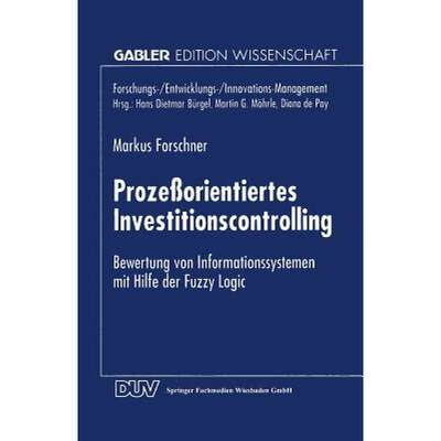 【4周达】Prozessorientiertes Investitionscontrolling: Bewertung Von Informationssystemen Mit Hilfe De... [9783824466856]